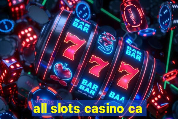 all slots casino ca