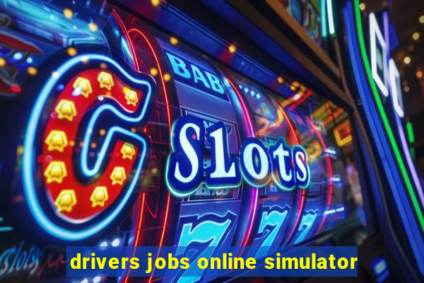 drivers jobs online simulator