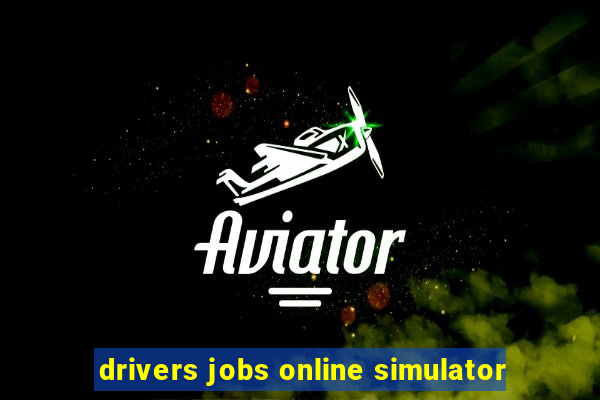 drivers jobs online simulator