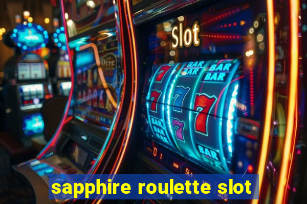 sapphire roulette slot