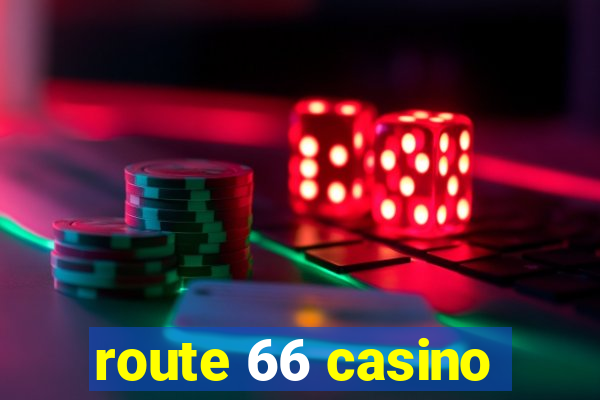 route 66 casino