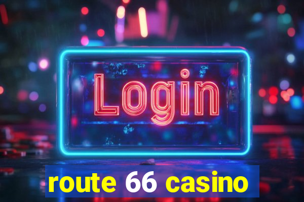 route 66 casino