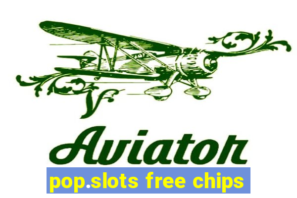 pop.slots free chips