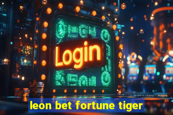 leon bet fortune tiger