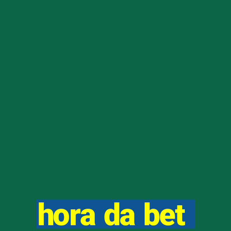 hora da bet