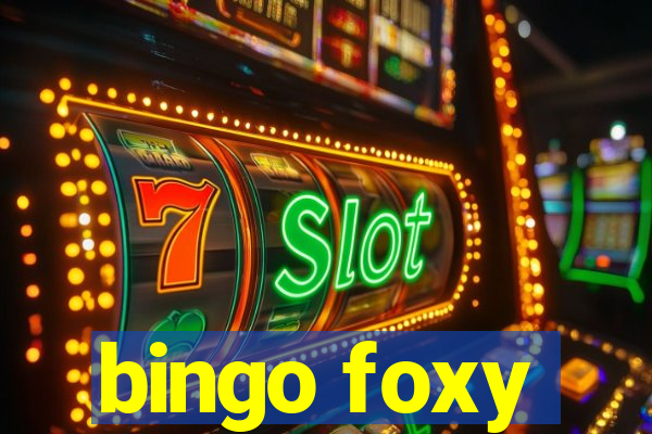 bingo foxy