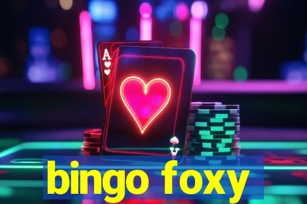 bingo foxy