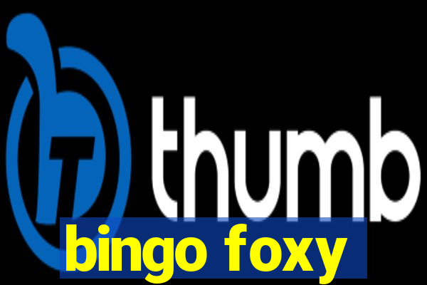 bingo foxy