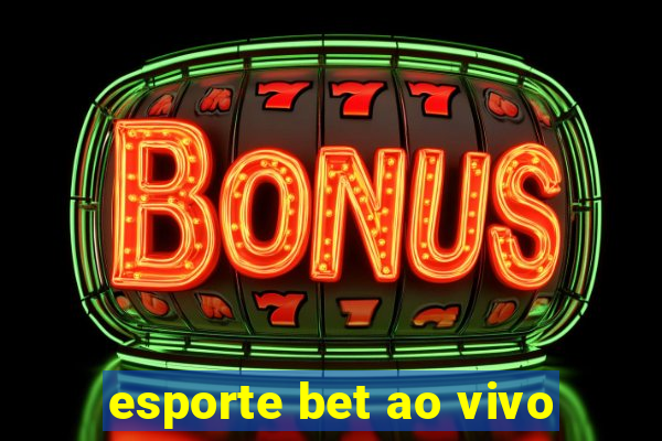 esporte bet ao vivo