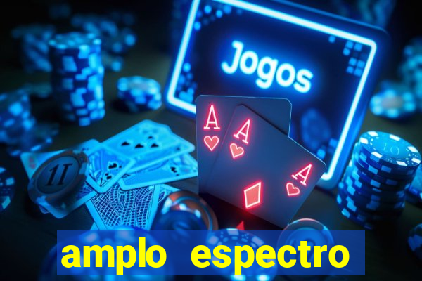 amplo espectro significado medicina