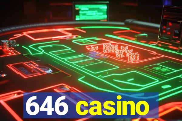 646 casino