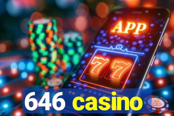 646 casino