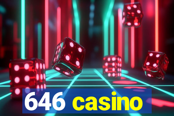 646 casino