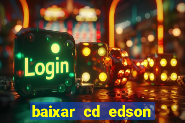 baixar cd edson gomes as 50 melhores