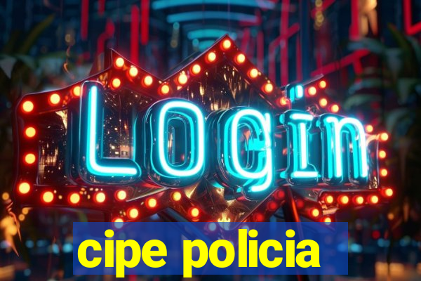 cipe policia