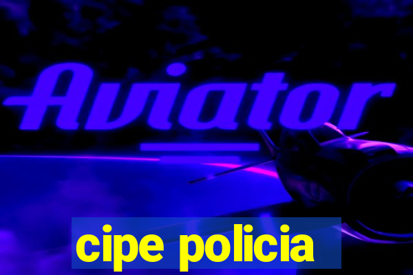 cipe policia