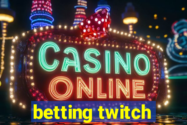 betting twitch