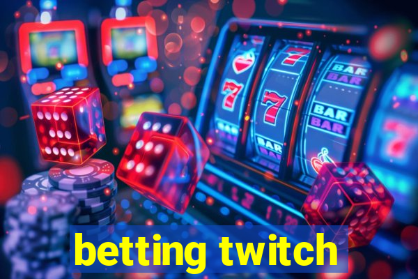 betting twitch