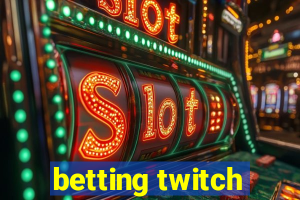 betting twitch