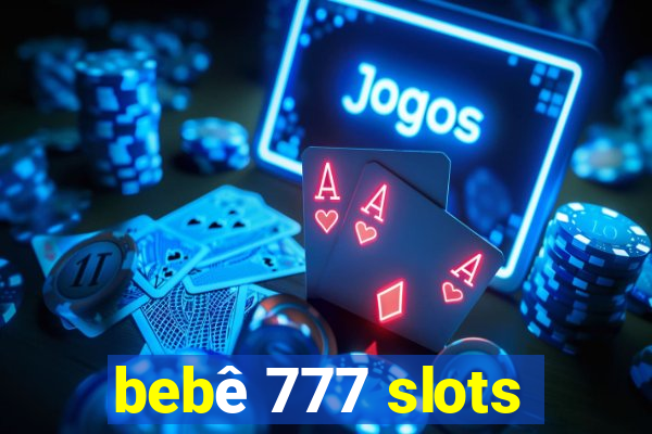 bebê 777 slots