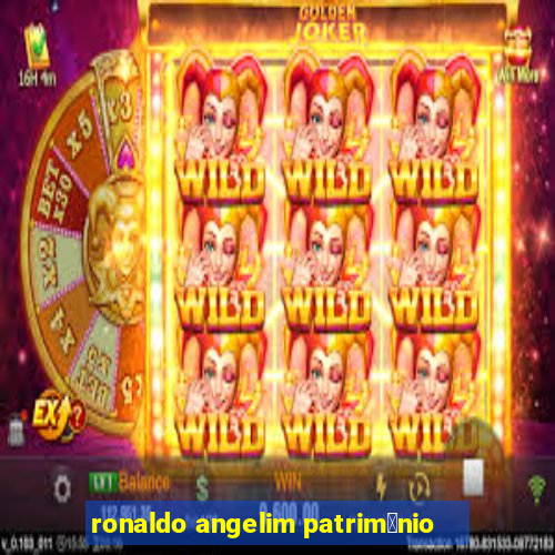 ronaldo angelim patrim么nio