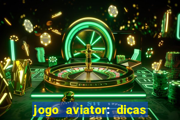 jogo aviator: dicas e melhor plataforma