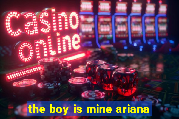 the boy is mine ariana