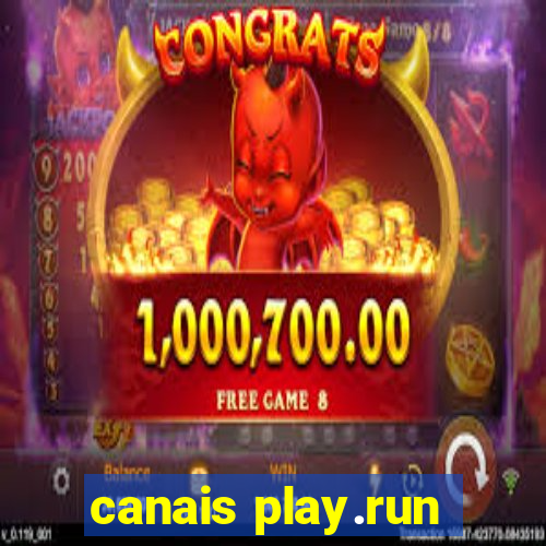 canais play.run