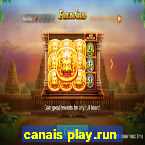 canais play.run