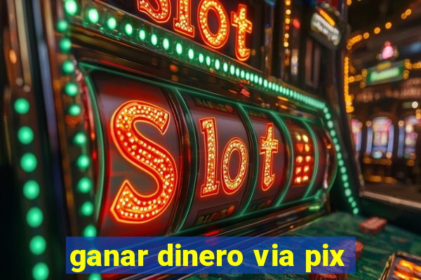 ganar dinero via pix