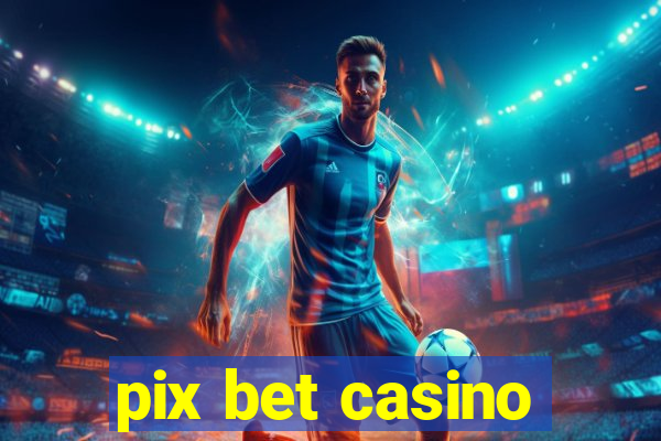 pix bet casino