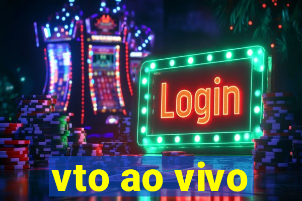 vto ao vivo