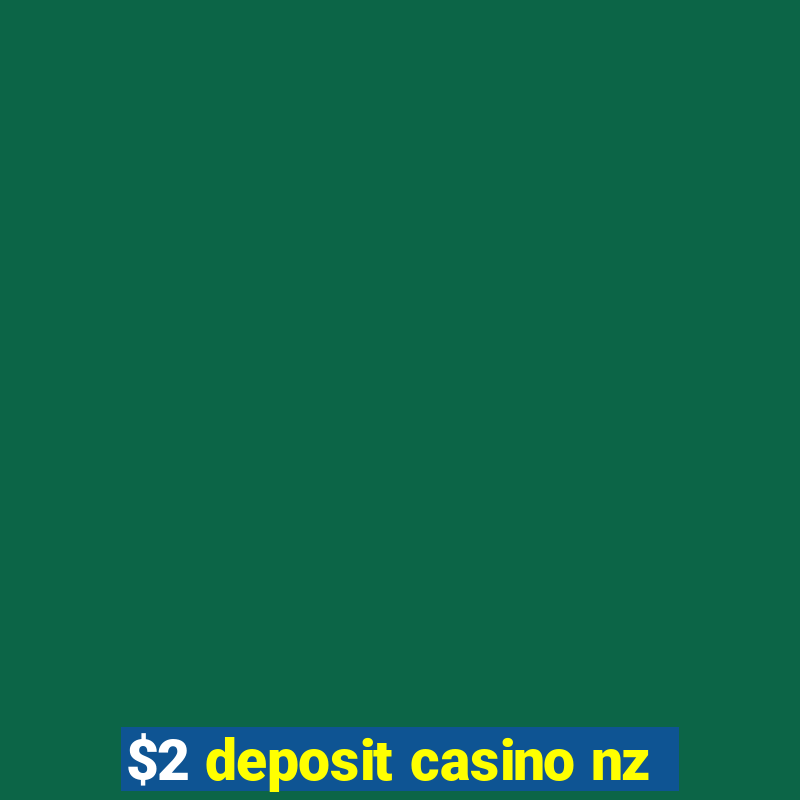 $2 deposit casino nz