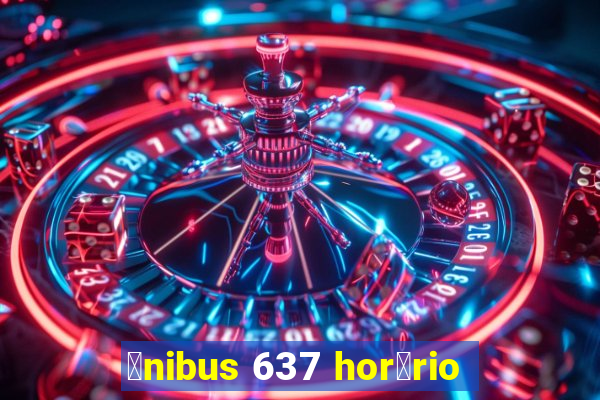 么nibus 637 hor谩rio