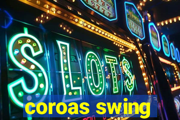 coroas swing