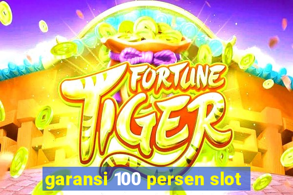 garansi 100 persen slot