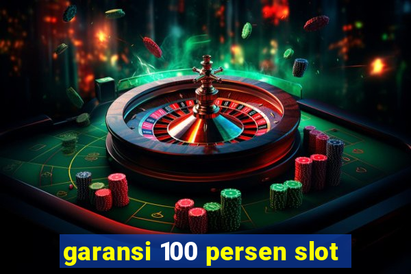 garansi 100 persen slot