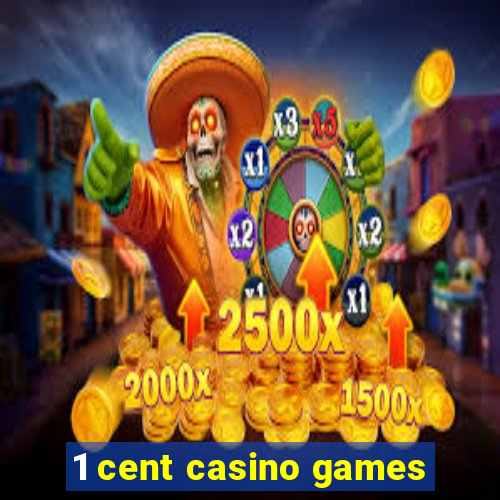 1 cent casino games