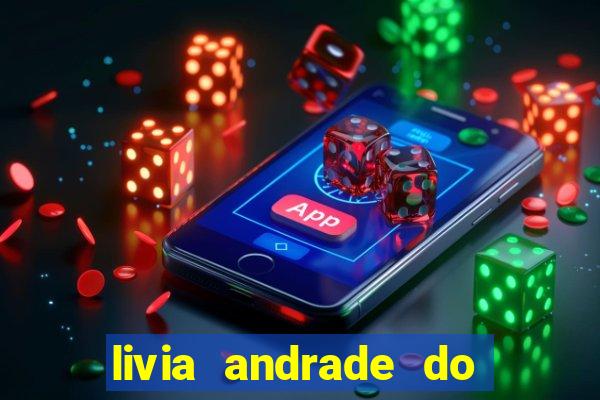 livia andrade do silvio santos nua