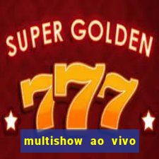 multishow ao vivo gratis online