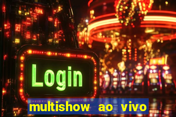 multishow ao vivo gratis online