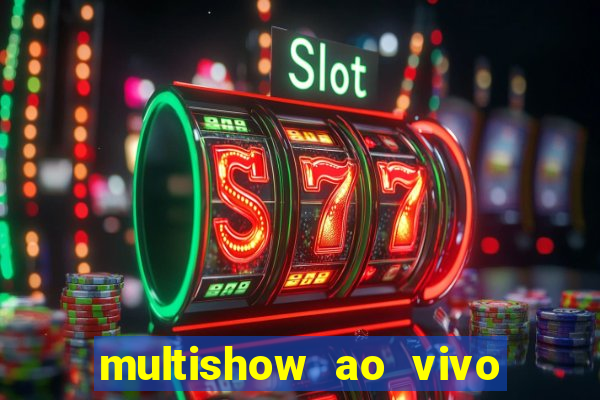 multishow ao vivo gratis online