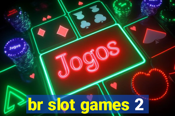 br slot games 2