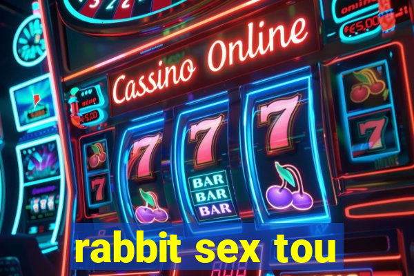 rabbit sex tou