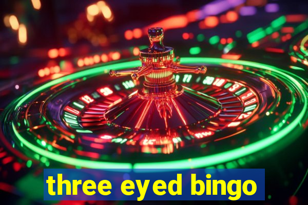 three eyed bingo