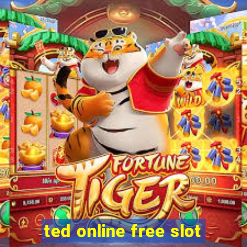 ted online free slot