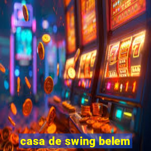 casa de swing belem