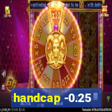 handcap -0.25