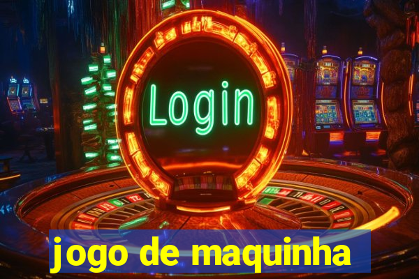 jogo de maquinha