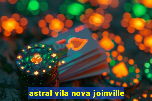 astral vila nova joinville